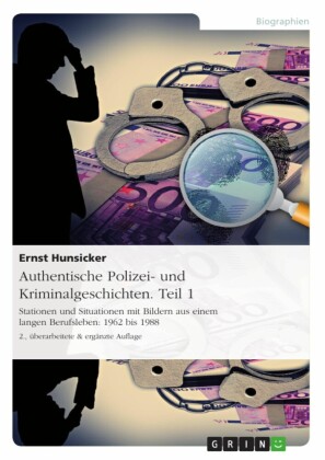 Authentische Polizei- und Kriminalgeschichten. Teil 1. Tl.1