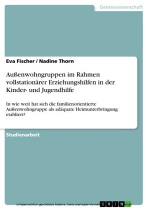Außenwohngruppen im Rahmen vollstationärer Erziehungshilfen in der Kinder- und Jugendhilfe