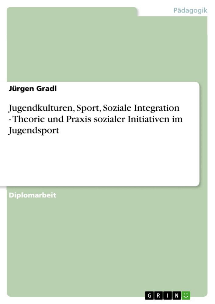 Jugendkulturen, Sport, Soziale Integration - Theorie und Praxis sozialer Initiativen im Jugendsport main product photo
