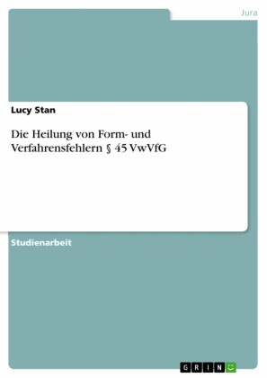 Die Heilung von Form- und Verfahrensfehlern 45 VwVfG