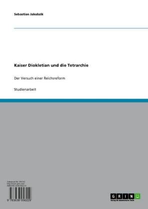 Kaiser Diokletian und die Tetrarchie