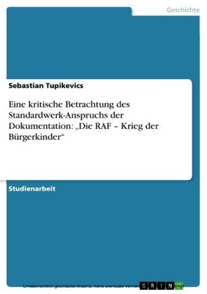 Eine kritische Betrachtung des Standardwerk-Anspruchs der Dokumentation: 'Die RAF Krieg der Bürgerkinder'