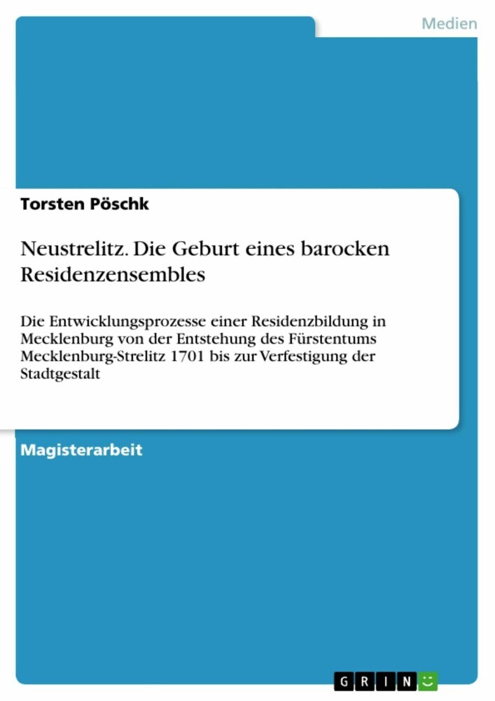 Die Entwicklungsprozesse einer Residenzbildung in Mecklenburg von der Entstehung des Fürstentums Mecklenburg-Strelitz 1701 bis zur Verfestigung der Stadtgestalt main product photo