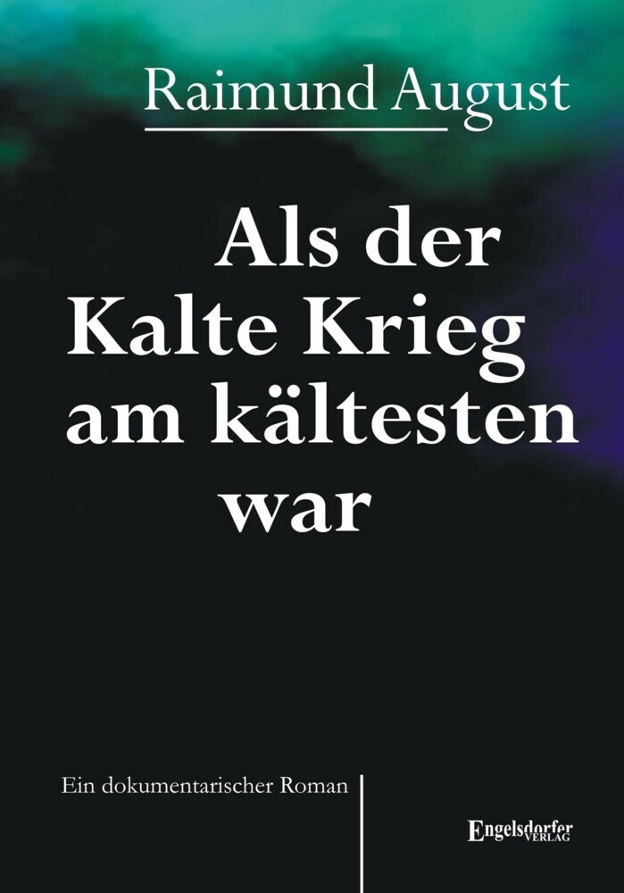 Als der Kalte Krieg am kältesten war. Ein dokumentarischer Roman main product photo