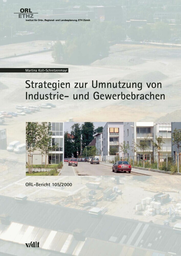 Strategien zur Umnutzung von Industrie- und Gewerbebrachen (ORL-Bericht 105/2000) main product photo