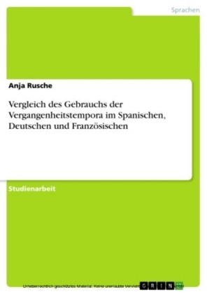 Vergleich des Gebrauchs der Vergangenheitstempora im Spanischen, Deutschen und Französischen