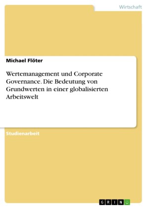 Wertemanagement und Corporate Governance. Die Bedeutung von Grundwerten in einer globalisierten Arbeitswelt