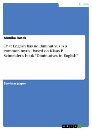 That English has no diminutives is a common myth - based on Klaus P. Schneider's book 'Diminutives in English'