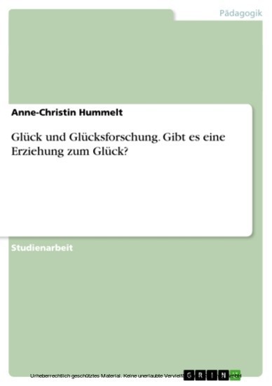 Glück und Glücksforschung. Gibt es eine Erziehung zum Glück? main product photo