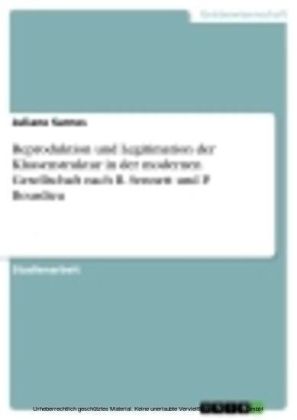 Reproduktion und Legitimation der Klassenstruktur in der modernen Gesellschaft nach R. Sennett und P. Bourdieu