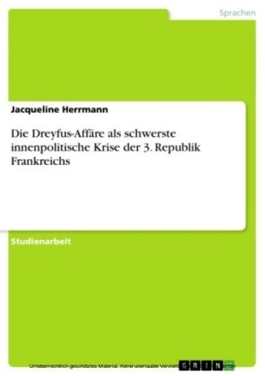 Die Dreyfus-Affäre als schwerste innenpolitische Krise der 3. Republik Frankreichs