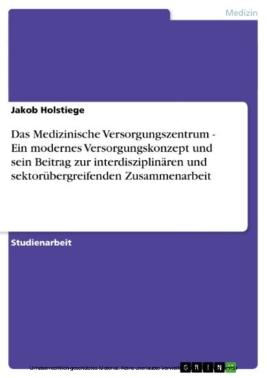 Das Medizinische Versorgungszentrum - Ein modernes Versorgungskonzept und sein Beitrag zur interdisziplinären und sektorübergreifenden Zusammenarbeit main product photo