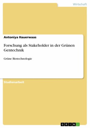 Forschung als Stakeholder in der Grünen Gentechnik