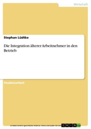 Die Integration älterer Arbeitnehmer in den Betrieb