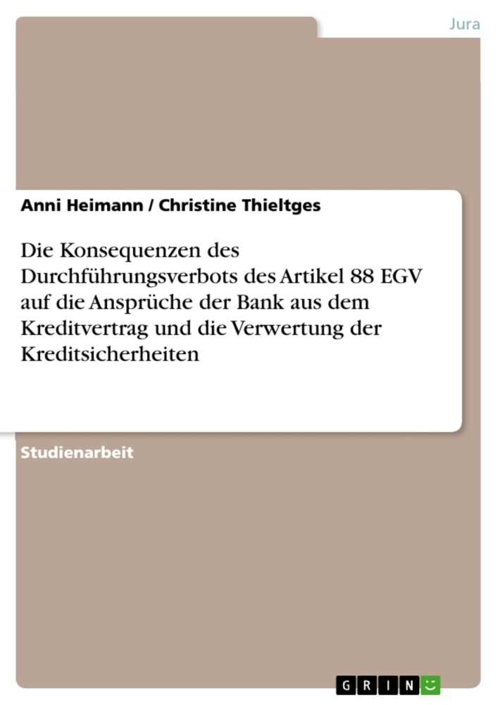 Die Konsequenzen des Durchführungsverbots des Artikel 88 EGV auf die Ansprüche der Bank aus dem Kreditvertrag und die Verwertung der Kreditsicherheiten main product photo