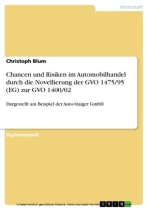 Chancen und Risiken im Automobilhandel durch die Novellierung der GVO 1475/95 (EG) zur GVO 1400/02
