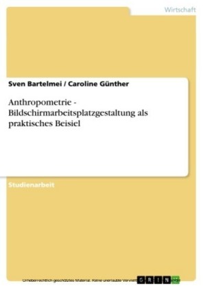 Anthropometrie - Bildschirmarbeitsplatzgestaltung als praktisches Beisiel
