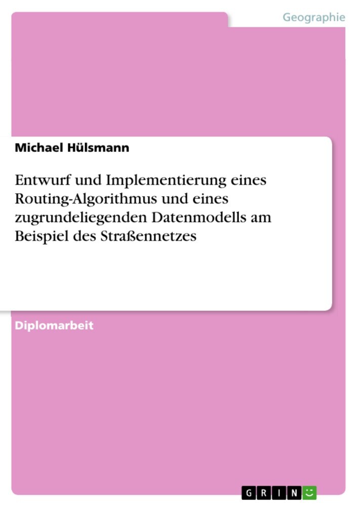 Entwurf und Implementierung eines Routing-Algorithmus und eines zugrundeliegenden Datenmodells am Beispiel des Straßennetzes main product photo