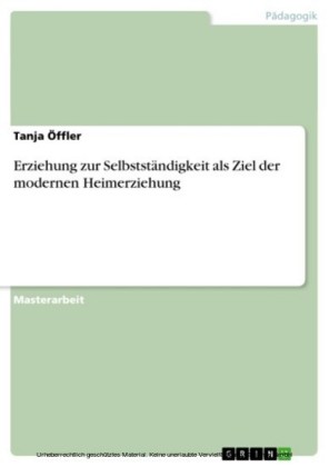 Erziehung zur Selbstständigkeit als Ziel der modernen Heimerziehung