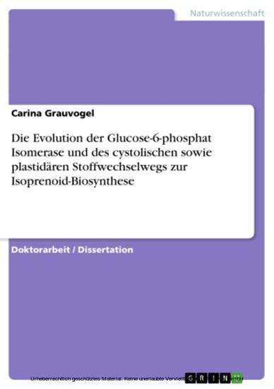Die Evolution der Glucose-6-phosphat Isomerase und des cystolischen sowie plastidären Stoffwechselwegs zur Isoprenoid-Biosynthese main product photo