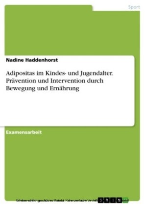 Adipositas im Kindes- und Jugendalter. Prävention und Intervention durch Bewegung und Ernährung