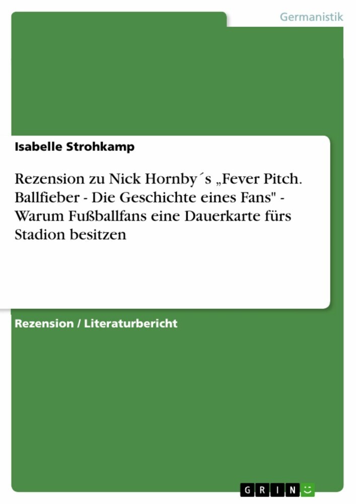 Rezension zu Nick Hornby´s 'Fever Pitch. Ballfieber - Die Geschichte eines Fans' - Warum Fußballfans eine Dauerkarte fürs Stadion besitzen main product photo