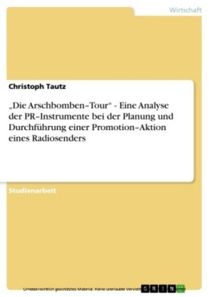 'Die Arschbomben-Tour' - Eine Analyse der PR-Instrumente bei der Planung und Durchführung einer Promotion-Aktion eines Radiosenders