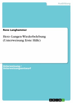 Herz-Lungen-Wiederbelebung (Unterweisung Erste Hilfe)