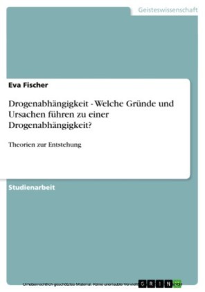 Drogenabhängigkeit  - Welche Gründe und Ursachen  führen zu einer Drogenabhängigkeit?
