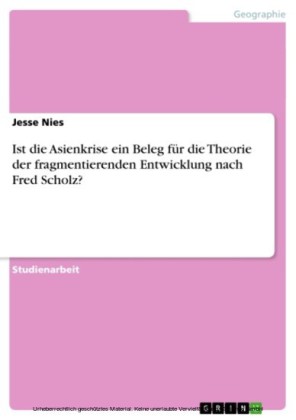 Ist die Asienkrise ein Beleg für die Theorie der fragmentierenden Entwicklung nach Fred Scholz?