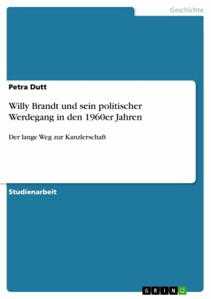 Willy Brandt und sein politischer Werdegang in den 1960er Jahren