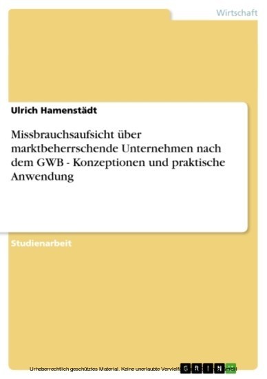 Missbrauchsaufsicht über marktbeherrschende Unternehmen nach dem GWB - Konzeptionen und praktische Anwendung main product photo
