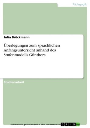Überlegungen zum sprachlichen Anfangsunterricht anhand des Stufenmodells Günthers