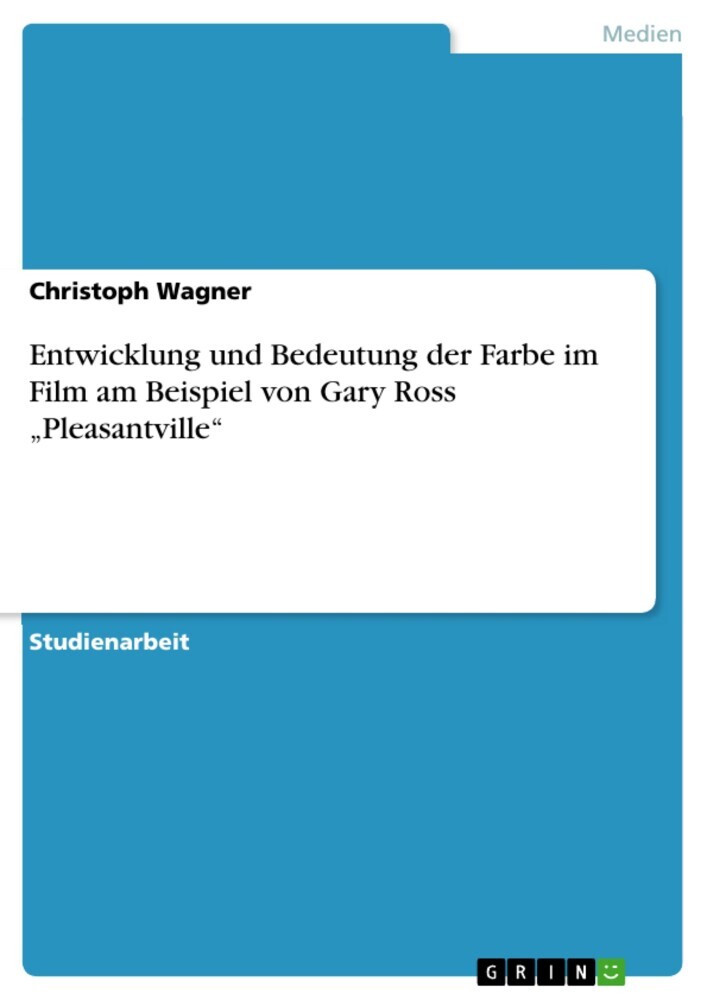 Entwicklung und Bedeutung der Farbe im Film am Beispiel von Gary Ross 'Pleasantville' main product photo