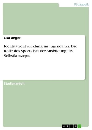 Identitätsentwicklung im Jugendalter. Die Rolle des Sports bei der Ausbildung des Selbstkonzepts