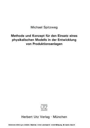 Methode und Konzept für den Einsatz eines physikalischen Modells in der Entwicklung von Produktionsanlagen