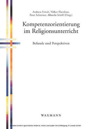Kompetenzorientierung im Religionsunterricht. Befunde und Perspektiven