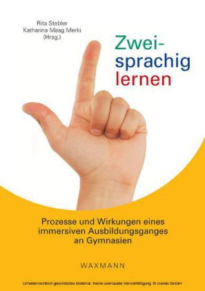 Zweisprachig lernen. Prozesse und Wirkungen eines immersiven Ausbildungsganges an Gymnasien