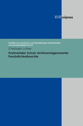 Postmortaler Schutz nichtvermögenswerter Persönlichkeitsrechte