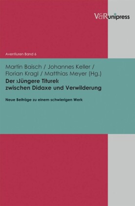 Der ?Jüngere Titurel? zwischen Didaxe und Verwilderung