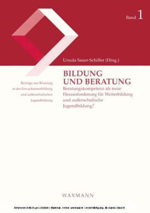 Bildung und Beratung. Beratungskompetenz als neue Herausforderung für Weiterbildung und außerschulische Jugendbildung?