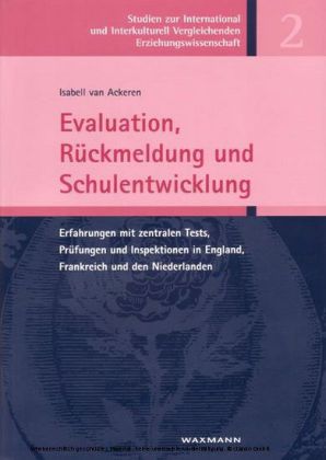 Evaluation, Rückmeldung und Schulentwicklung. Erfahrungen mit zentralen Tests, Prüfungen und Inspektionen in England, Frankreich und den Niederlanden main product photo