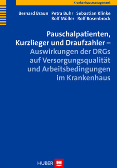 Pauschalpatienten, Kurzlieger und Draufzahler - Auswirkungen der DRGs auf Versorgungsqualität und Arbeitsbedingungen im Krankenhaus main product photo