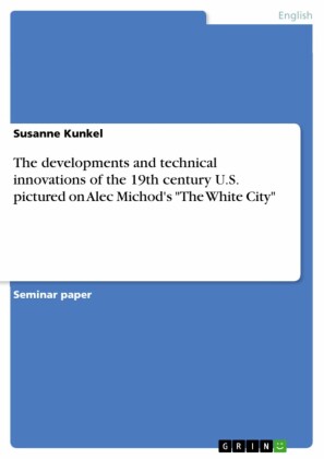 The developments and technical innovations of the 19th century U.S. pictured on Alec Michod's 'The White City'