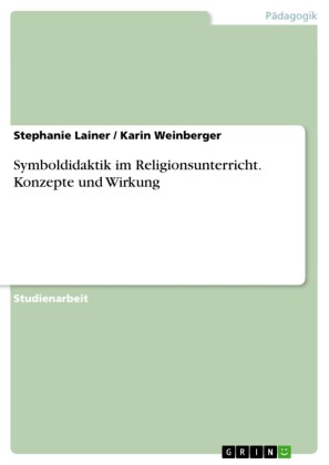 Symboldidaktik im Religionsunterricht. Konzepte und Wirkung
