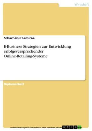 E-Business Strategien zur Entwicklung erfolgsversprechender Online-Retailing-Systeme