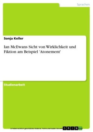 Ian McEwans Sicht von Wirklichkeit und Fiktion am Beispiel 'Atonement'