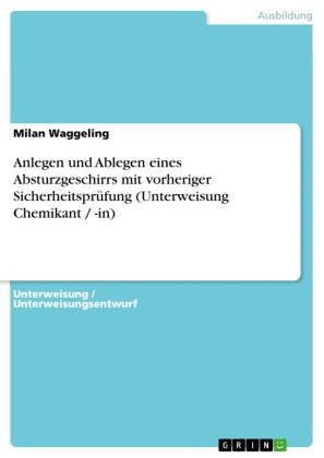 Anlegen und Ablegen eines Absturzgeschirrs mit vorheriger Sicherheitsprüfung (Unterweisung Chemikant / -in)