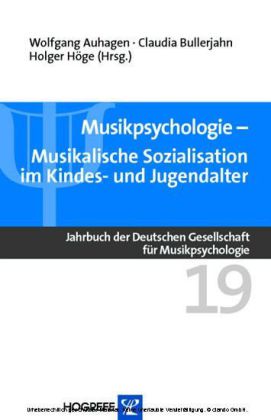 Musikpsychologie. Musikalische Sozialisation im Kindes- und Jugendalter (Reihe: Jahrbuch der Deutschen Gesellschaft für Musikpsychologie, Bd. 19)