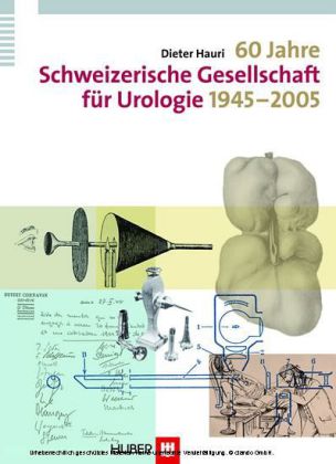 60 Jahre Schweizerische Gesellschaft für Urologie 1945-2005